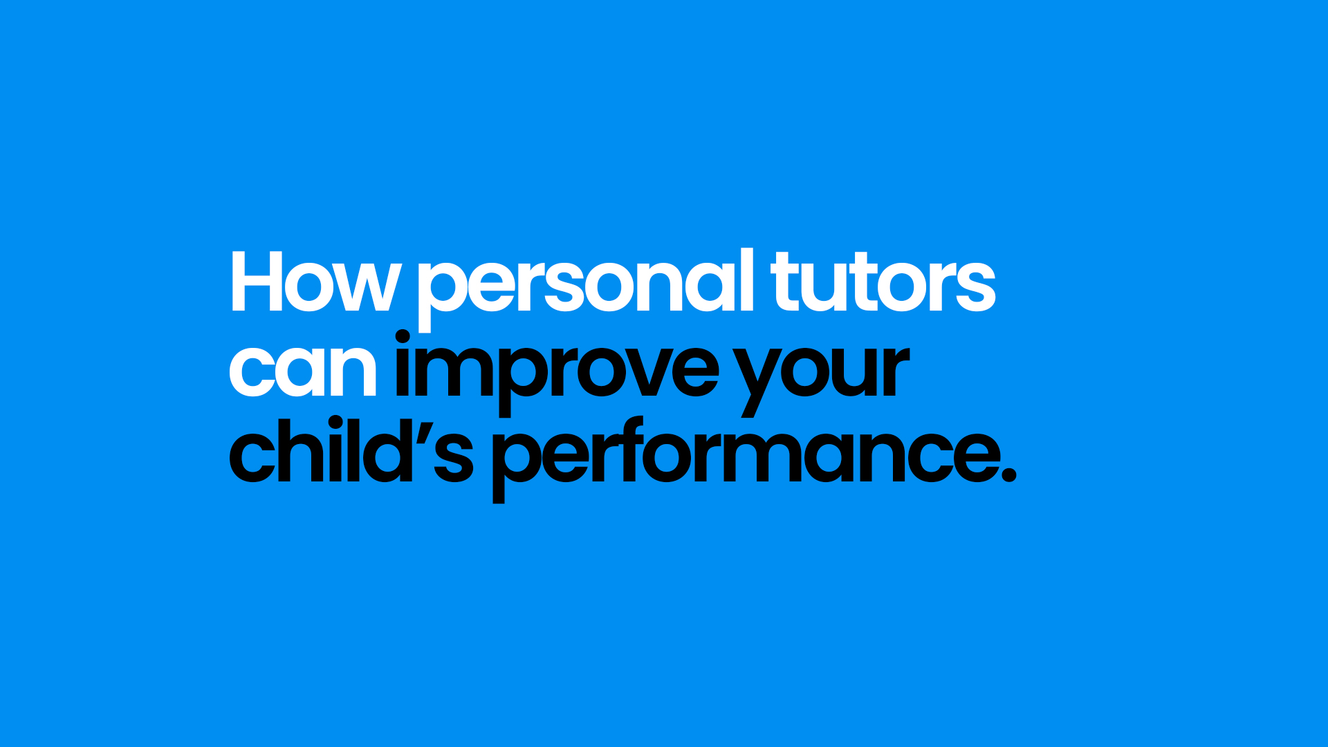 How personal tutors can improve your child’s performance.